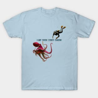 Octopus and Scuba Diver - I Am Your Lucky Charm T-Shirt